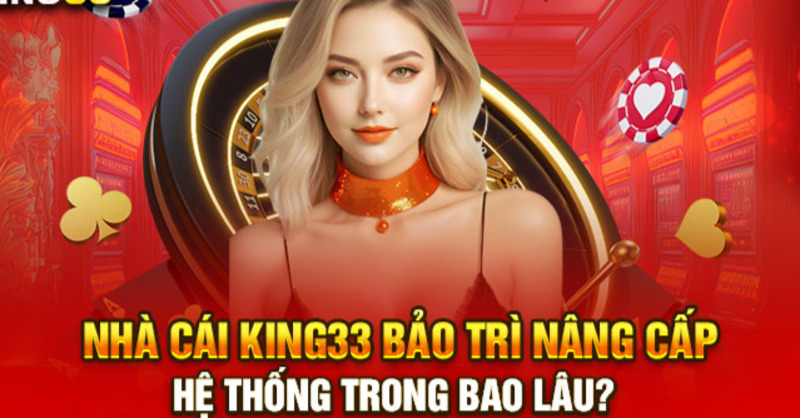 Nhà cái King33 bảo trì trang web