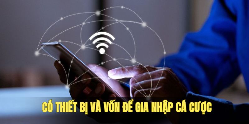 Có thiết bị và vốn chuẩn bị gia nhập